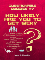How Likely Are You to Get Sick? 5 Funny Quizzes Including: Are Your Children Plotting to Kill You? Who Is Your Most Famous Ancestor? What Is Your Aptitude Dinosaur-wise? Do You Need to See a Doctor?: Questionable Quizzes, #7