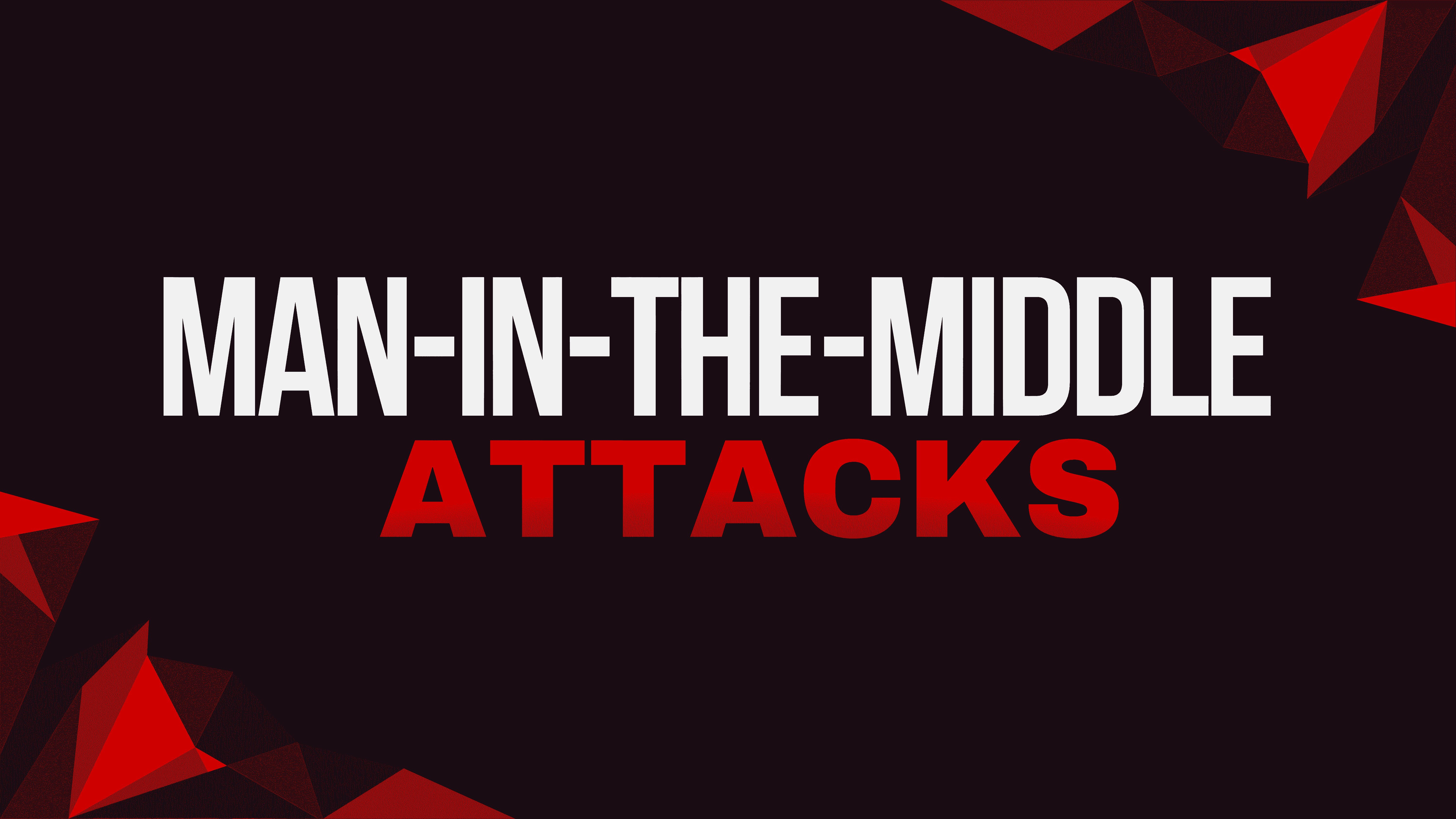 Man-in-the-Middle (MitM) Attacks