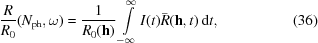 [{{R}\over{R_0}}(N_{\rm{ph}},\omega)= {{1}\over{R_0({\bf{h}})}} \int\limits_{-\infty}^{\infty} I(t)\bar{R}({\bf{h}},t)\,{\rm{d}}t,\eqno(36)]