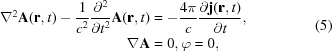 [\eqalign{\nabla^2{\bf{A}}({\bf{r}},t)-{{1}\over{c^2}}{{\partial^2}\over{\partial t^2}}{\bf{A}}({\bf{r}},t)&= -{{4\pi}\over{c}}{{\partial{\bf{j}}({\bf{r}},t)}\over{\partial t}},\cr \nabla{\bf{A}}&=0,\varphi=0,}\eqno(5)]