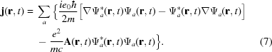 [\eqalignno{{\bf{j}}({\bf{r}},t) ={}& \sum_a \Big\{ {{ie_0 \hbar} \over {2 m}}\Big[\nabla \Psi_a^* ({\bf{r}},t)\Psi_a({\bf{r}},t)-\Psi_a^*({\bf{r}},t)\nabla\Psi_a({\bf{r}},t)\Big] \cr& -{{e^2}\over{m c}} {\bf{A}}({\bf{r}},t)\Psi_a^*({\bf{r}},t)\Psi_a({\bf{r}},t) \Big\}.&(7)}]