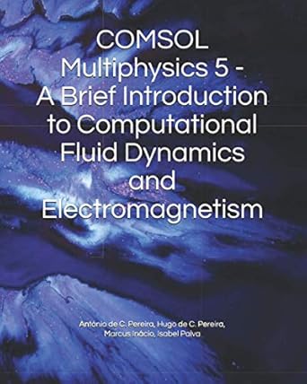 COMSOL Multiphysics 5 - A Brief Introduction to CFD and Electromagnetism