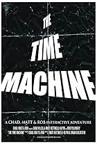 The Time Machine: A Chad, Matt & Rob Interactive Adventure