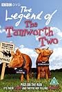 The Legend of the Tamworth Two (2004)