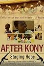 After Kony: Staging Hope (2011)