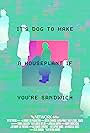 It's Dog to Make A Houseplant If You're Sandwich (2022)