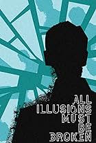 All Illusions Must Be Broken