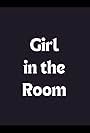 Girl in the Room (2021)