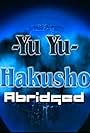 Yu Yu Hakusho Abridged (2007)