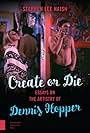 Dennis Hopper: Create (or Die) (2003)