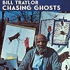 Bill Traylor: Chasing Ghosts (2019)