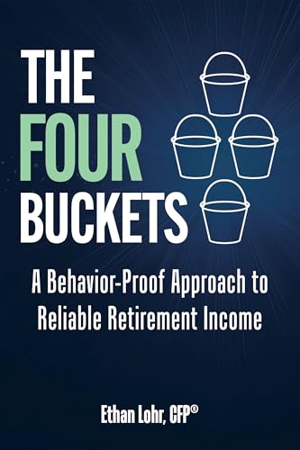 The Four Buckets: A Behavior-Proof Approach to Reliable Retirement Income Book Cover