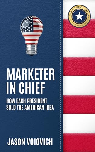 Marketer In Chief: How Each President Sold the American Idea Book Cover