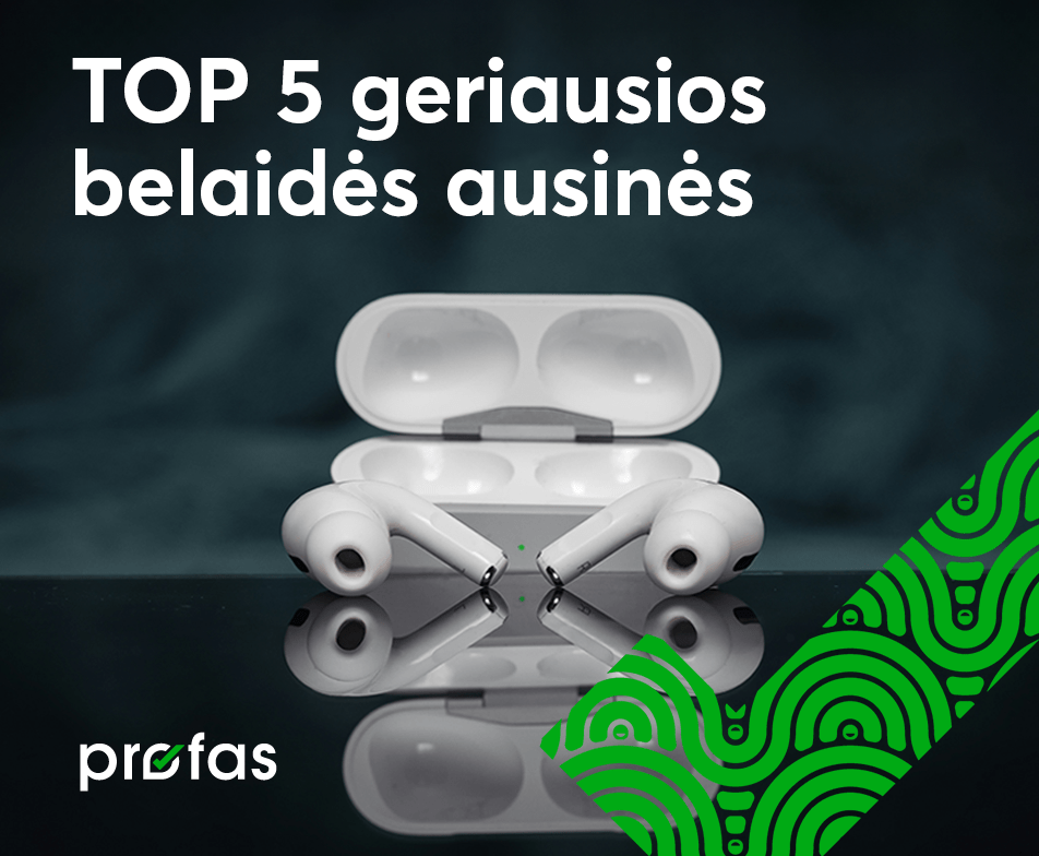 BITĖS Profai pataria - TOP 5 geriausios belaidės ausinės