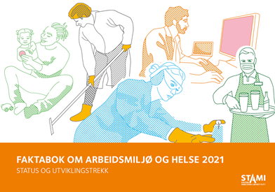 Faktabok om arbeidsmiljø og helse 2021. Status og utviklingstrekk