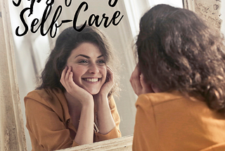 How to Care for Yourself without Feeling Guilty