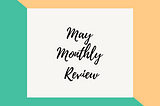 May Monthly Review