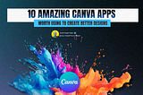 10 Amazing Canva AI Apps Worth Using To Create Better Designs