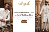 Discover the Ultimate Guide to Men’s Wedding Attire: From Designer Sherwanis to the Latest Suit…