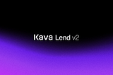 Announcing Kava Lend v2!