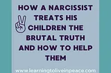 How a Narcissist Treats His Children