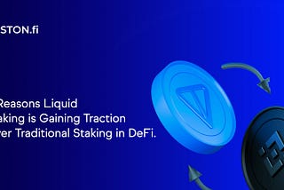 4 Reasons Liquid Staking is Gaining Traction Over Traditional Staking in DeFi.