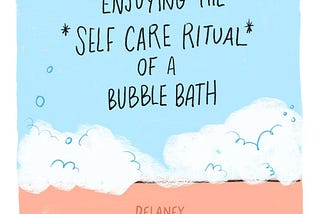 Enjoying the *Self Care Ritual* of a Bubble Bath