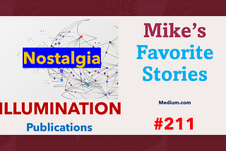 Mike’s Favorite Stories on ILLUMINATION Publications — #211