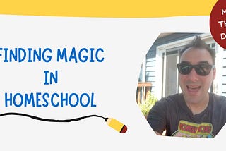 Finding Magic in Homeschool