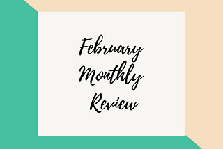 February Monthly Review