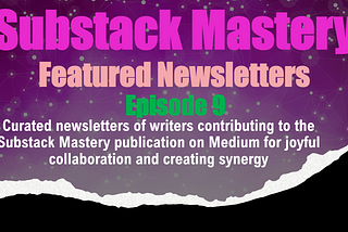 Substack Mastery Featured Newsletters: Episode 9