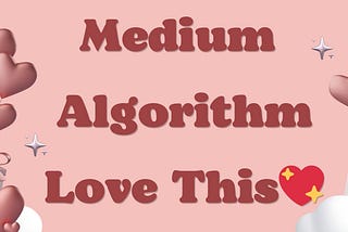 Medium Algorithm Love This💖