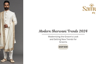 Modern Sherwani Trends 2024: Redefining Groom’s Wear