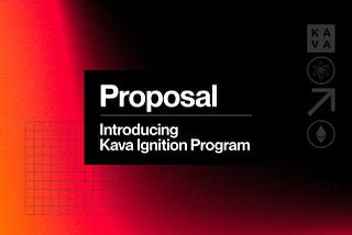 Kava Proposal #157: Introducing The Kava Ignition Program