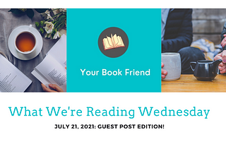 What We’re Reading Wednesday July 21, 2021 — Guest Post