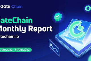 GateChain Monthly Report — 2022.August