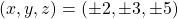 (x,y,z)=(\pm 2,\pm 3,\pm 5)