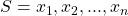 S = {x_1, x_2, ..., x_n}