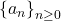 \left\lbrace a_{n}\right\rbrace_{n\geq 0}