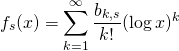 \[f_{s}(x)=\sum^{\infty}_{k=1}\frac{b_{k,s}}{k!}(\log x)^k\]