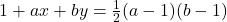 1+ax+by=\frac{1}{2}(a-1)(b-1)