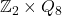 \mathbb Z_2 \times Q_8