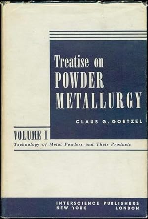 Seller image for Treatise on Powder Metallurgy: Volume I - Technology of Metal Powders and Their Products for sale by Bookmarc's