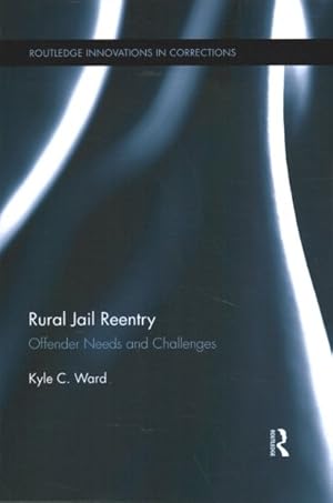 Seller image for Rural Jail Reentry : Offender Needs and Challenges for sale by GreatBookPrices