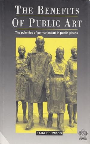 Seller image for The Benefits of Public Art: The Polemics of Permanent Art in Public Places for sale by WeBuyBooks