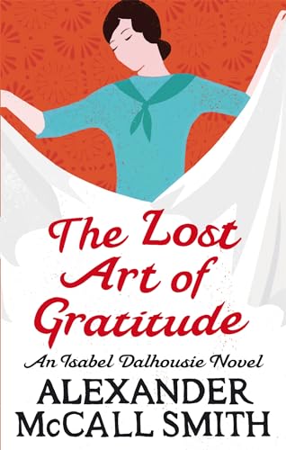 Stock image for The Lost Art Of Gratitude (Isabel Dalhousie Novels) for sale by Reuseabook