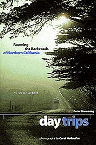 Stock image for Day Trips: Roaming the Backroads of Northern California, Revised & Updated for sale by SecondSale