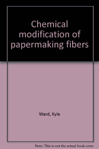 Stock image for Chemical modification of papermaking fibers (Fiber science series, v. 4) for sale by Phatpocket Limited