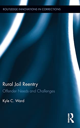 Stock image for Rural Jail Reentry: Offender Needs and Challenges (Routledge Innovations in Corrections) for sale by Chiron Media