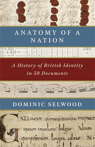 Stock image for Anatomy of a Nation: A History of British Identity in 50 Documents for sale by Bookoutlet1